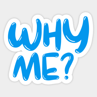 WHY ME ? Sticker